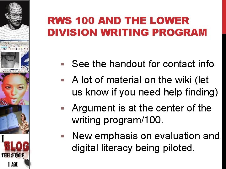 RWS 100 AND THE LOWER DIVISION WRITING PROGRAM § See the handout for contact