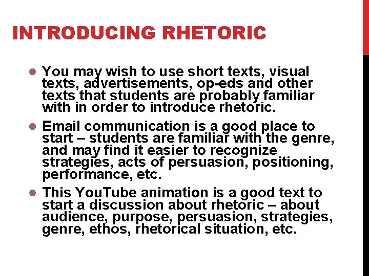INTRODUCING RHETORIC You may wish to use short texts, visual texts, advertisements, op-eds and