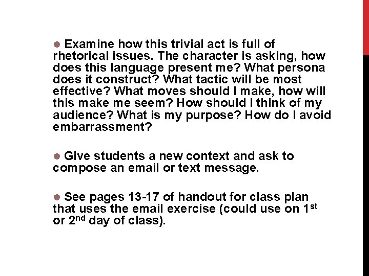  Examine how this trivial act is full of rhetorical issues. The character is