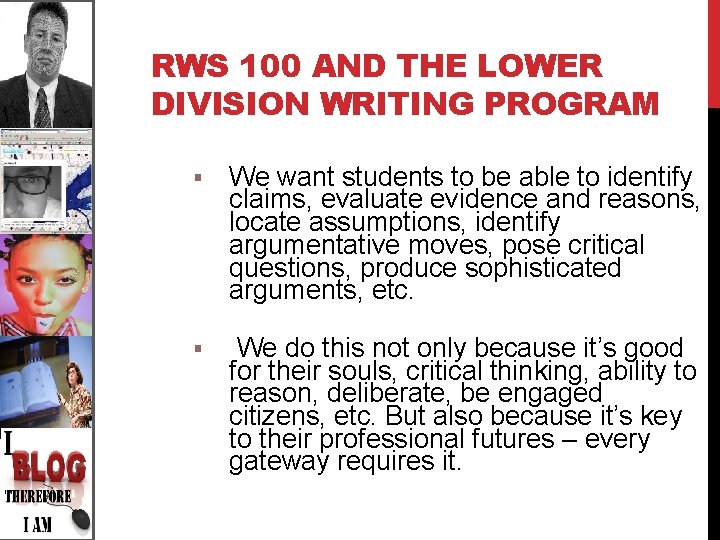 RWS 100 AND THE LOWER DIVISION WRITING PROGRAM § We want students to be