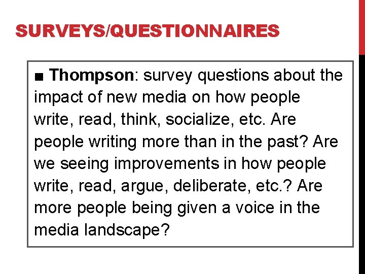 SURVEYS/QUESTIONNAIRES ■ Thompson: survey questions about the impact of new media on how people
