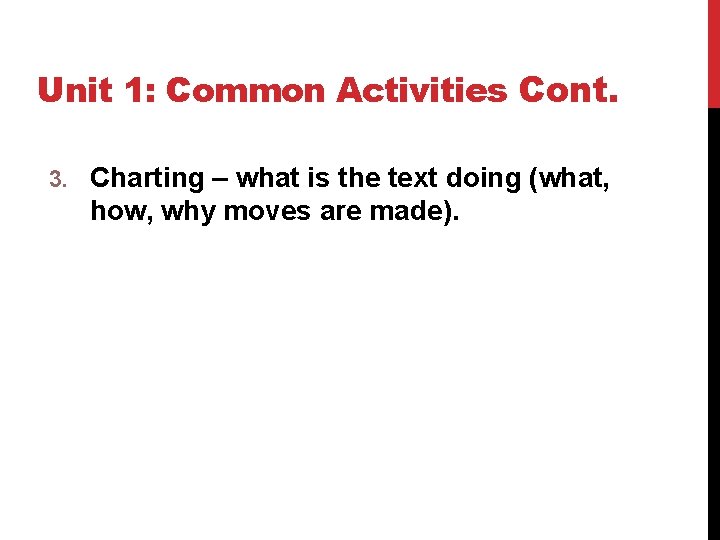 Unit 1: Common Activities Cont. 3. Charting – what is the text doing (what,