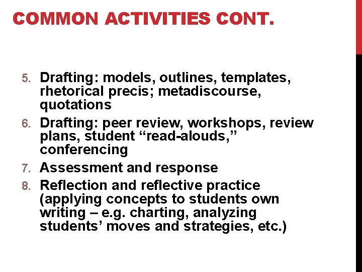 COMMON ACTIVITIES CONT. Drafting: models, outlines, templates, rhetorical precis; metadiscourse, quotations 6. Drafting: peer