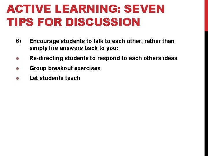 ACTIVE LEARNING: SEVEN TIPS FOR DISCUSSION 6) Encourage students to talk to each other,