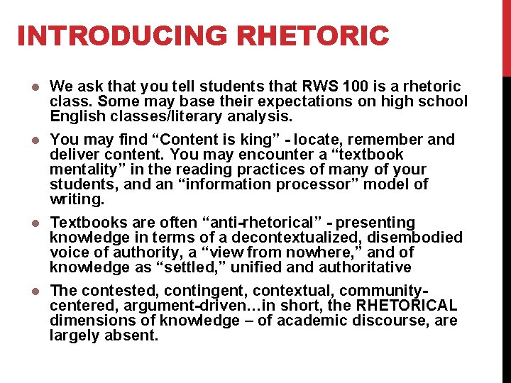INTRODUCING RHETORIC We ask that you tell students that RWS 100 is a rhetoric