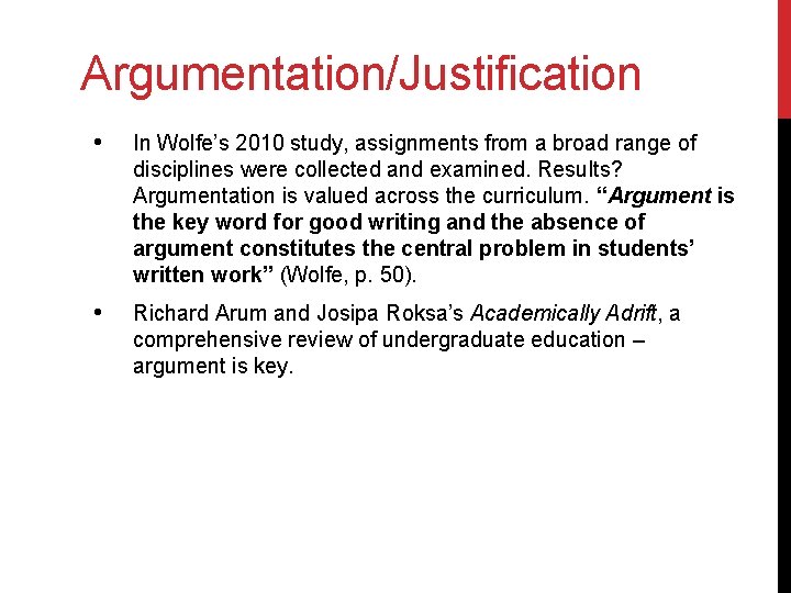 Argumentation/Justification • In Wolfe’s 2010 study, assignments from a broad range of disciplines were
