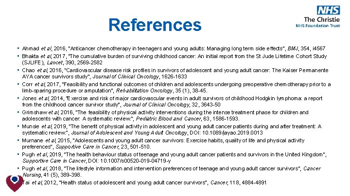 References • Ahmad et al, 2016, “Anticancer chemotherapy in teenagers and young adults: Managing