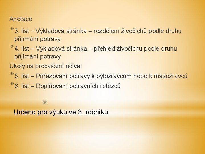 Anotace *3. list - Výkladová stránka – rozdělení živočichů podle druhu přijímání potravy *4.