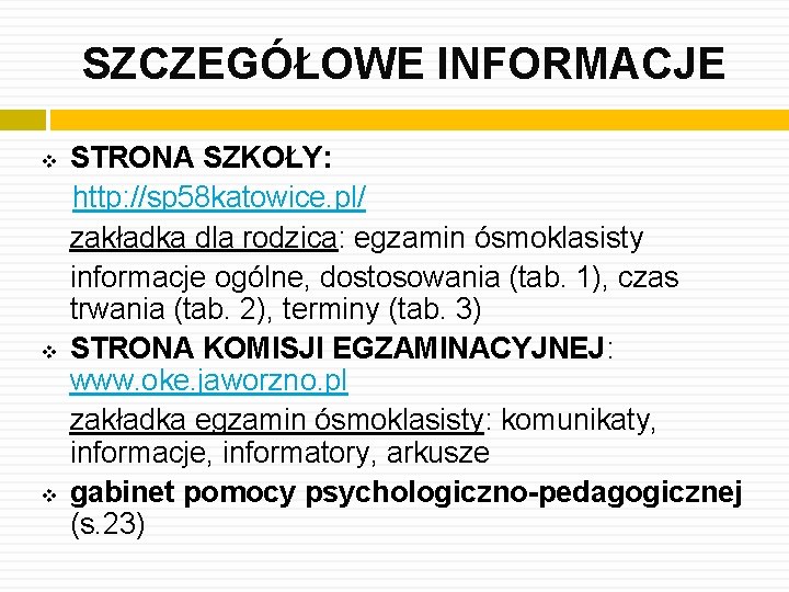 SZCZEGÓŁOWE INFORMACJE v v v STRONA SZKOŁY: http: //sp 58 katowice. pl/ zakładka dla