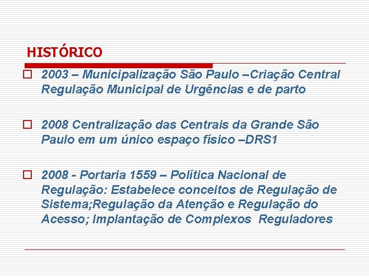 HISTÓRICO o 2003 – Municipalização São Paulo –Criação Central Regulação Municipal de Urgências e HISTÓRICO o 2003 – Municipalização São Paulo –Criação Central Regulação Municipal de Urgências e