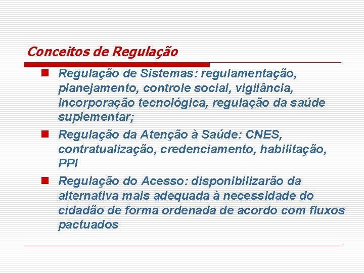 Conceitos de Regulação n Regulação de Sistemas: regulamentação, planejamento, controle social, vigilância, incorporação tecnológica, Conceitos de Regulação n Regulação de Sistemas: regulamentação, planejamento, controle social, vigilância, incorporação tecnológica,