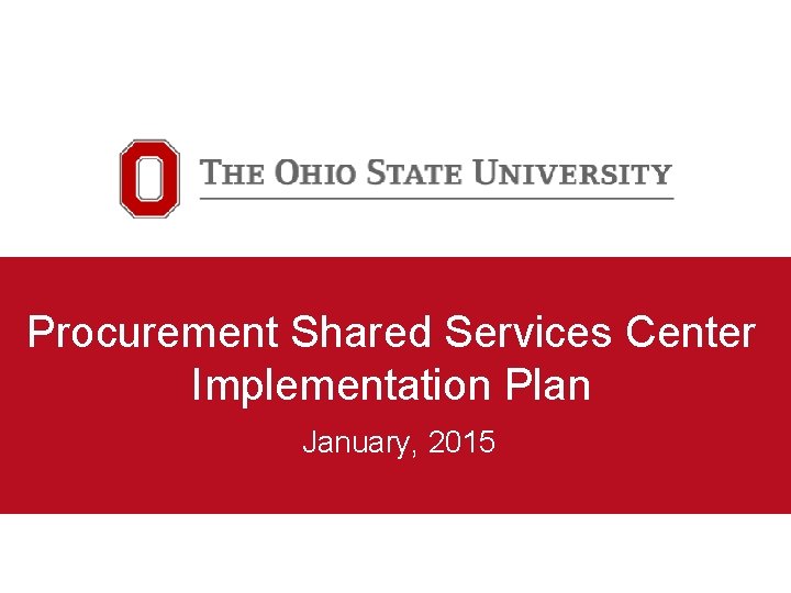 Procurement Shared Services Center Implementation Plan January, 2015 