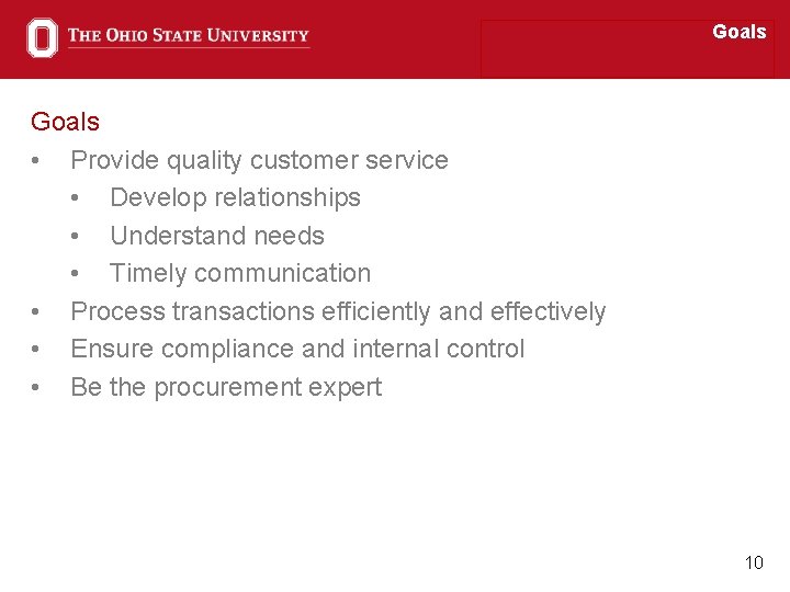 Goals • Provide quality customer service • Develop relationships • Understand needs • Timely Goals • Provide quality customer service • Develop relationships • Understand needs • Timely