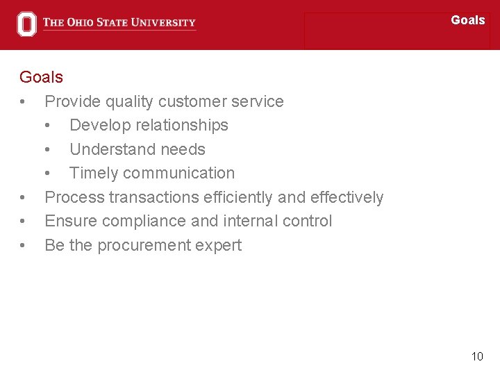 Goals • Provide quality customer service • Develop relationships • Understand needs • Timely