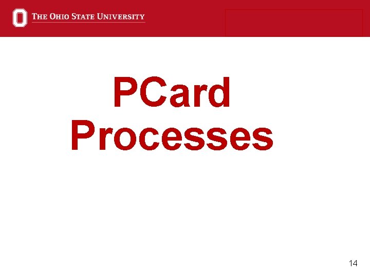 PCard Processes 14 PCard Processes 14