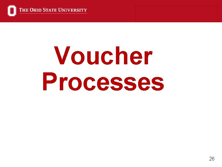 Voucher Processes 26 Voucher Processes 26