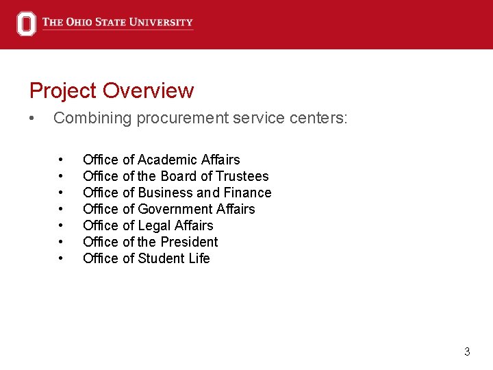 Project Overview • Combining procurement service centers: • • Office of Academic Affairs Office