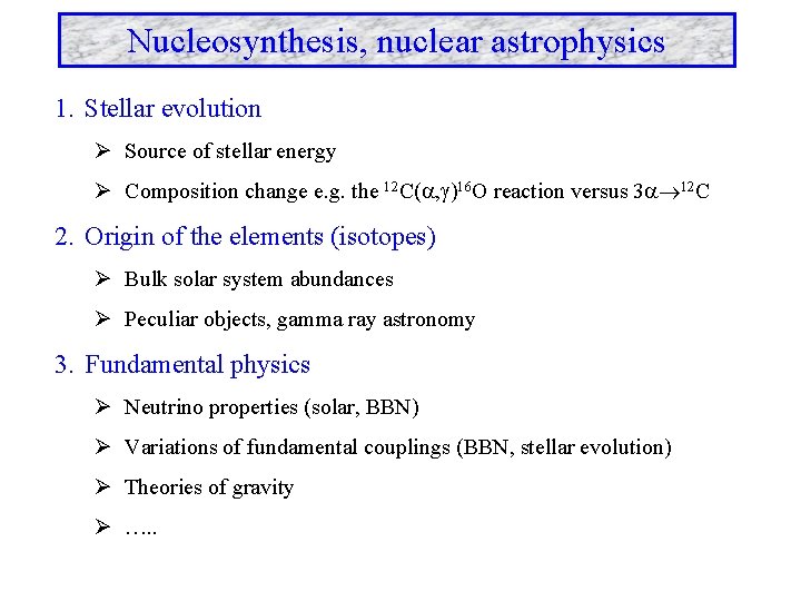 Nucleosynthesis, nuclear astrophysics 1. Stellar evolution Ø Source of stellar energy Ø Composition change