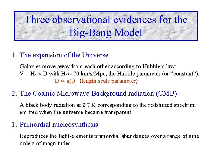 Three observational evidences for the Big-Bang Model 1. The expansion of the Universe Galaxies