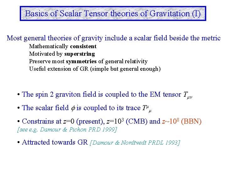 Basics of Scalar Tensor theories of Gravitation (I) Most general theories of gravity include