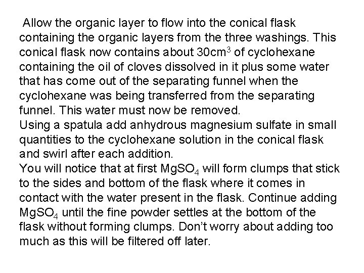 Allow the organic layer to flow into the conical flask containing the organic layers