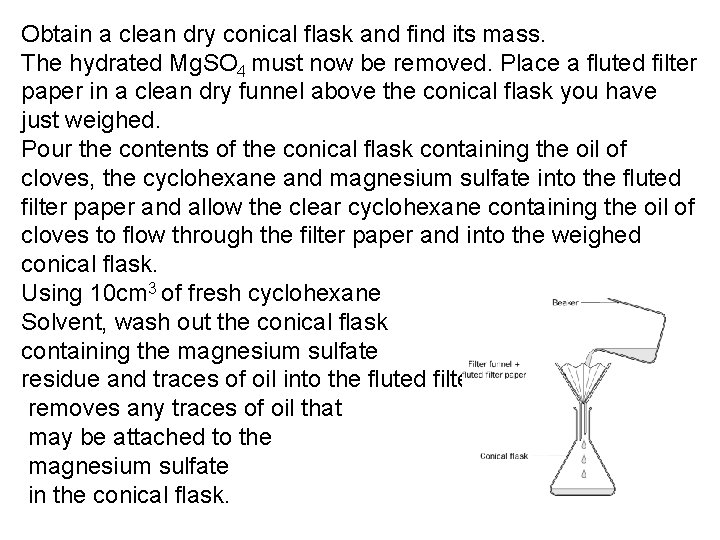 Obtain a clean dry conical flask and find its mass. The hydrated Mg. SO