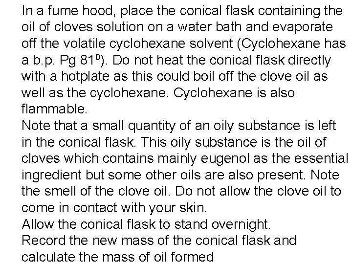 In a fume hood, place the conical flask containing the oil of cloves solution