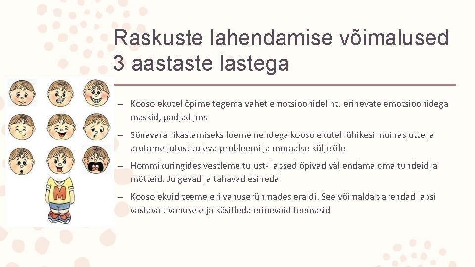 Raskuste lahendamise võimalused 3 aastaste lastega – Koosolekutel õpime tegema vahet emotsioonidel nt. erinevate