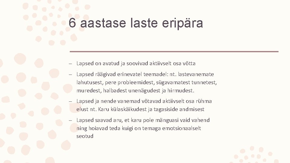 6 aastase laste eripära – Lapsed on avatud ja soovivad aktiivselt osa võtta –