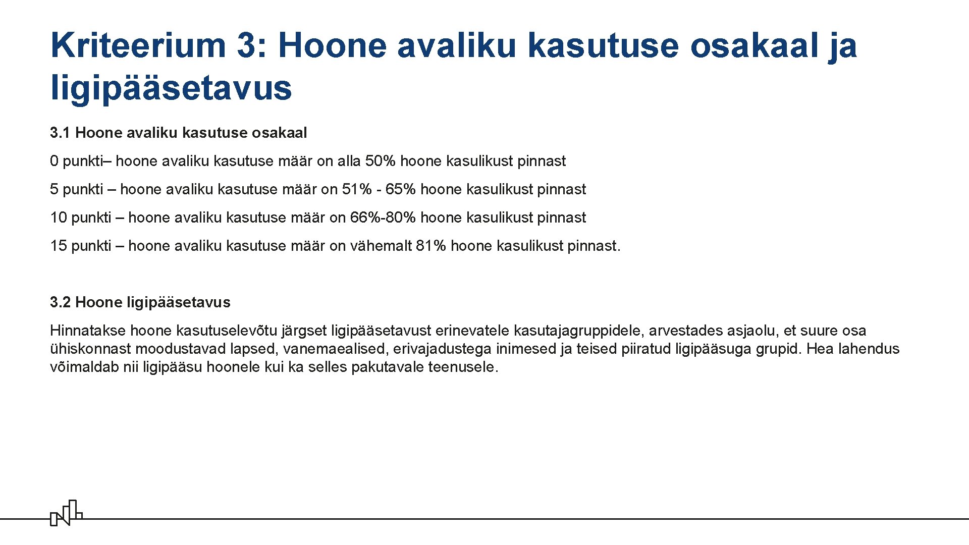 Kriteerium 3: Hoone avaliku kasutuse osakaal ja ligipääsetavus 3. 1 Hoone avaliku kasutuse osakaal