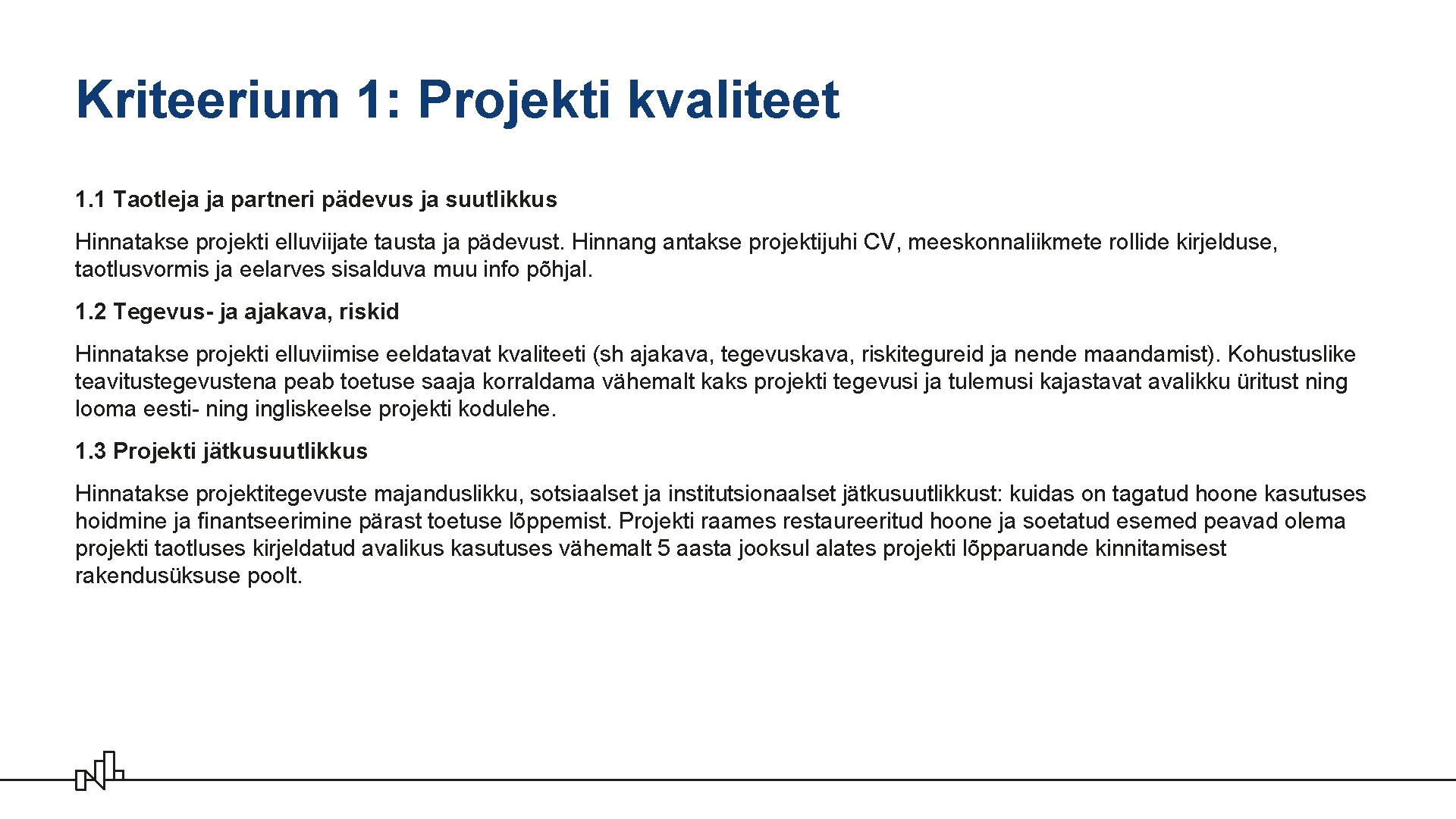 Kriteerium 1: Projekti kvaliteet 1. 1 Taotleja ja partneri pädevus ja suutlikkus Hinnatakse projekti