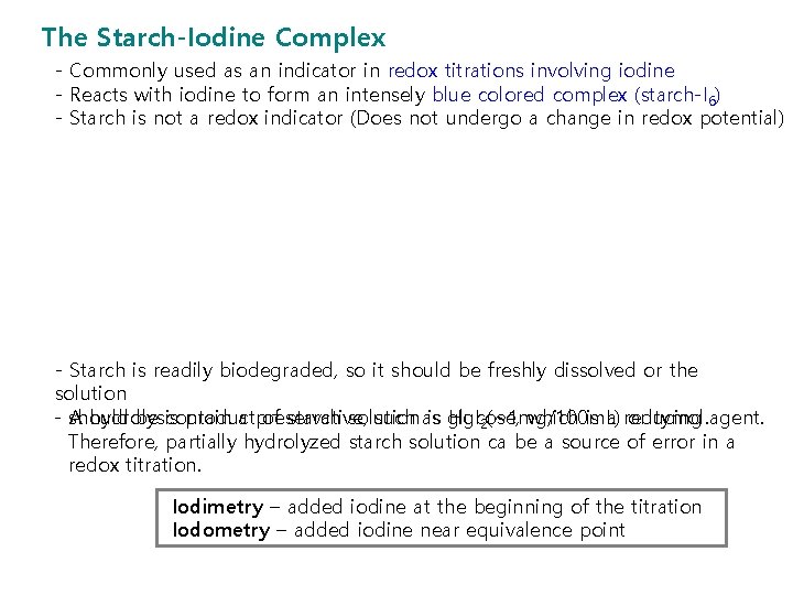 The Starch-Iodine Complex - Commonly used as an indicator in redox titrations involving iodine