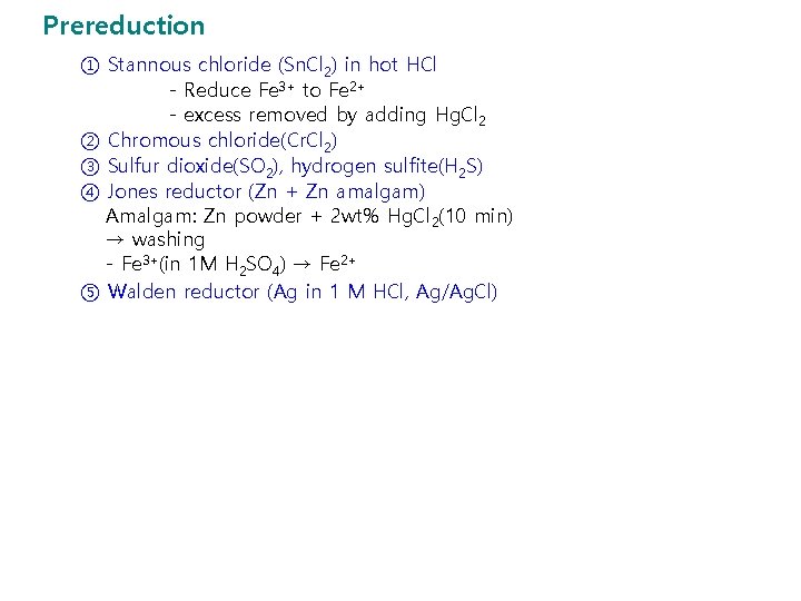 Prereduction ① Stannous chloride (Sn. Cl 2) in hot HCl - Reduce Fe 3+