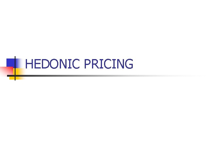 HEDONIC PRICING 