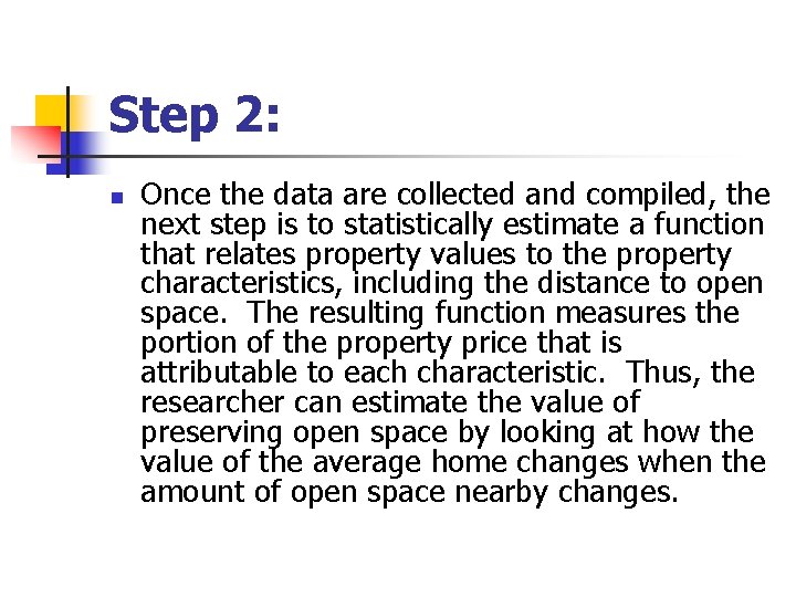 Step 2: n Once the data are collected and compiled, the next step is