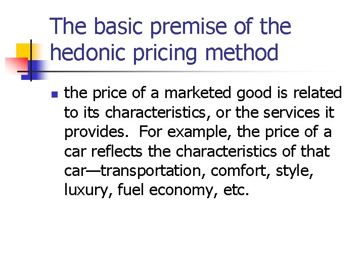 The basic premise of the hedonic pricing method n the price of a marketed