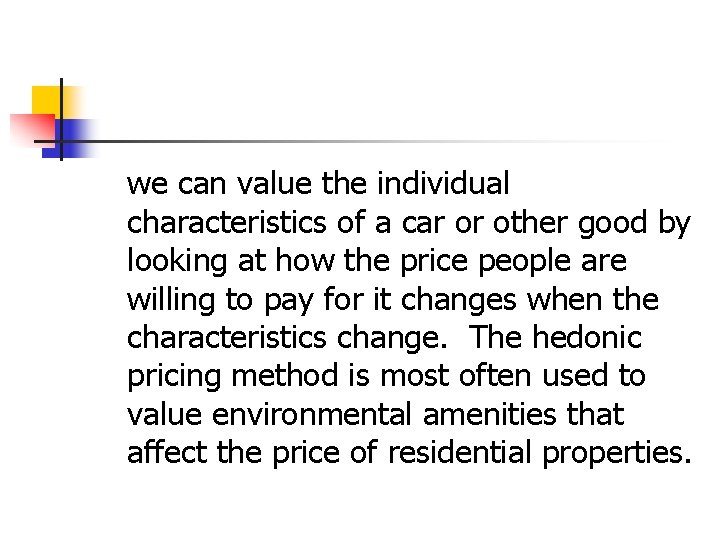 we can value the individual characteristics of a car or other good by looking