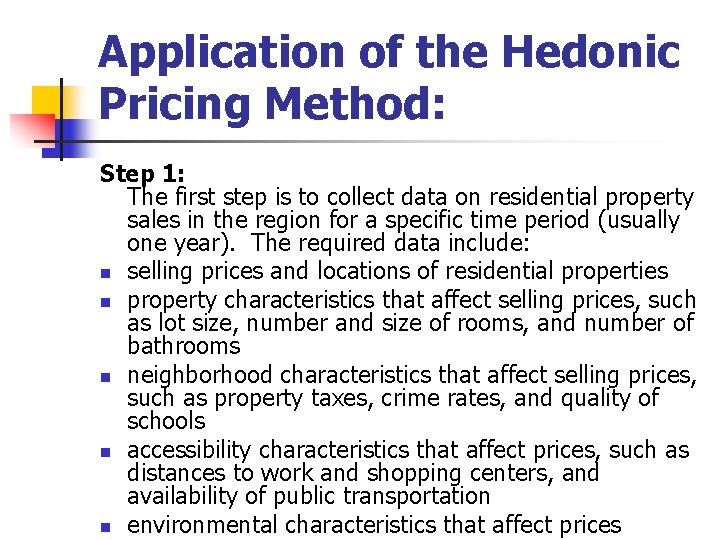 Application of the Hedonic Pricing Method: Step 1: The first step is to collect