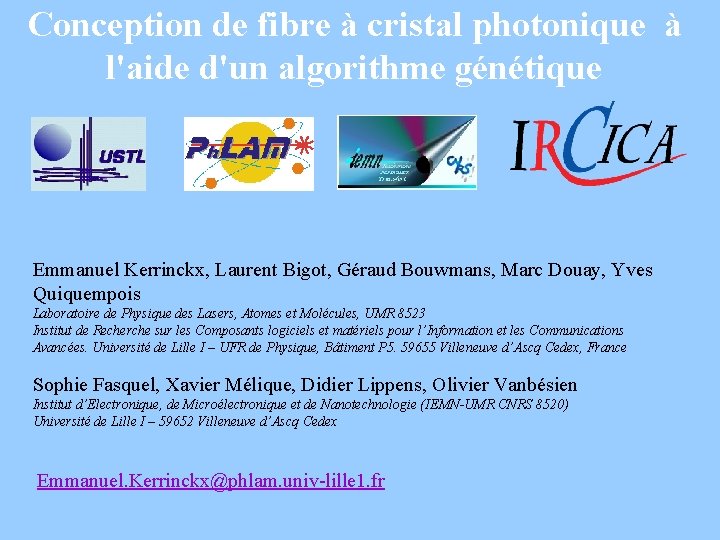 Conception de fibre à cristal photonique à l'aide d'un algorithme génétique Emmanuel Kerrinckx, Laurent