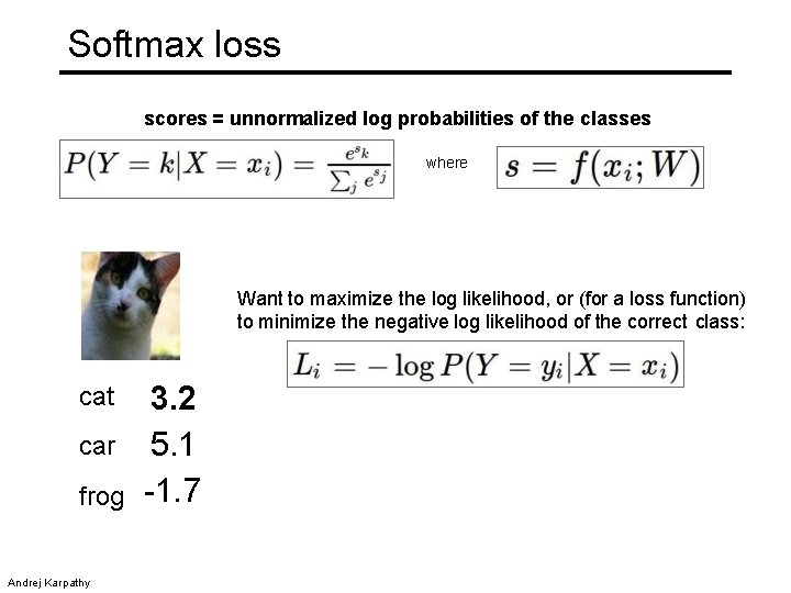 Softmax loss scores = unnormalized log probabilities of the classes where Want to maximize