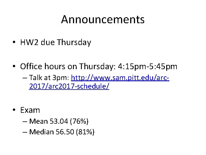 Announcements • HW 2 due Thursday • Office hours on Thursday: 4: 15 pm-5: