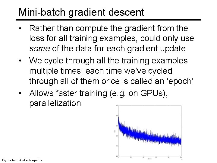 Mini-batch gradient descent • Rather than compute the gradient from the loss for all