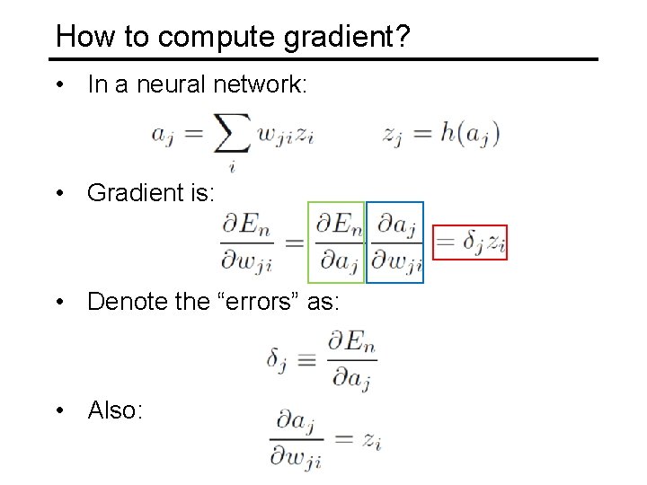 How to compute gradient? • In a neural network: • Gradient is: • Denote