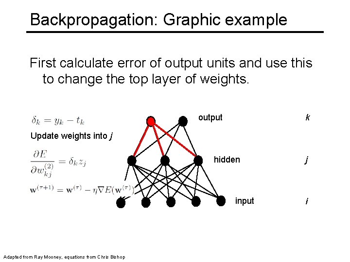 Backpropagation: Graphic example First calculate error of output units and use this to change