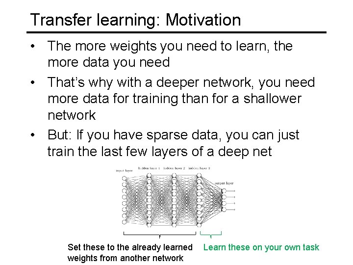 Transfer learning: Motivation • The more weights you need to learn, the more data