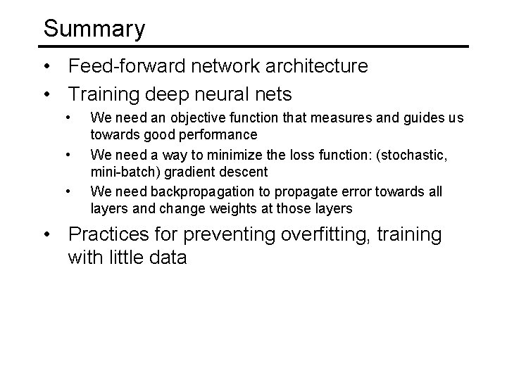 Summary • Feed-forward network architecture • Training deep neural nets • • • We