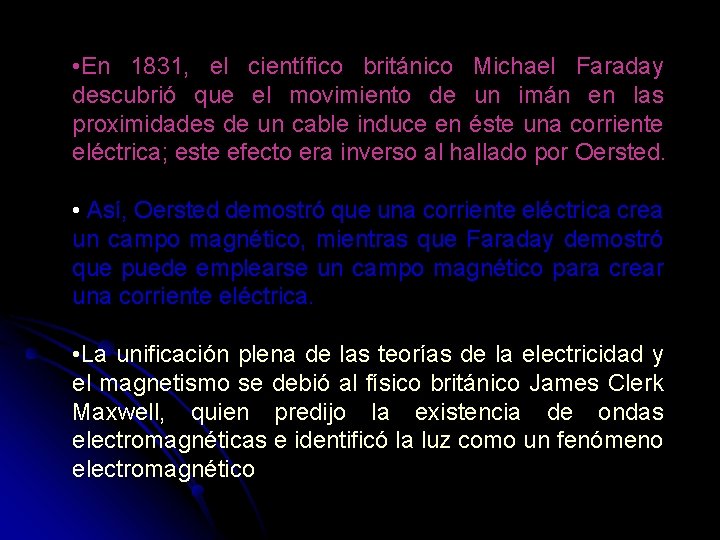  • En 1831, el científico británico Michael Faraday descubrió que el movimiento de