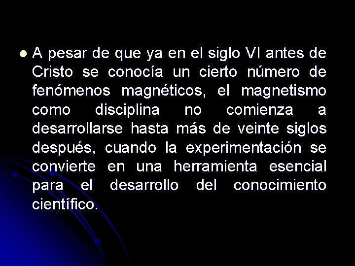 l A pesar de que ya en el siglo VI antes de Cristo se