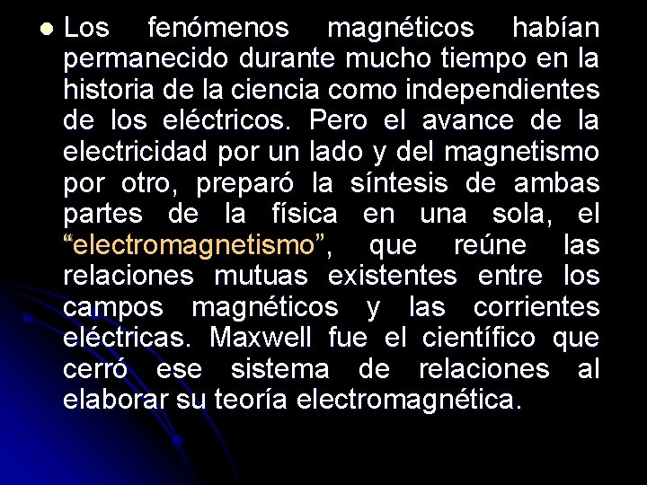 l Los fenómenos magnéticos habían permanecido durante mucho tiempo en la historia de la