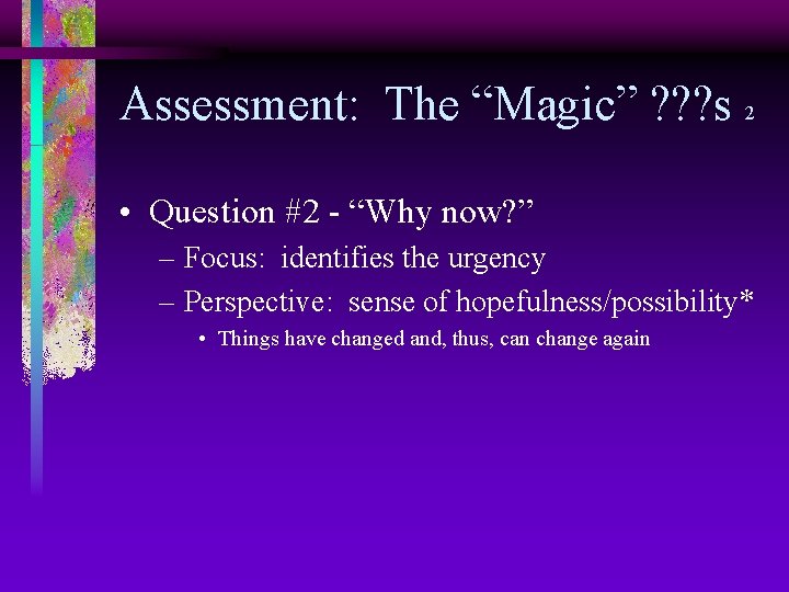 Assessment: The “Magic” ? ? ? s 2 • Question #2 - “Why now?